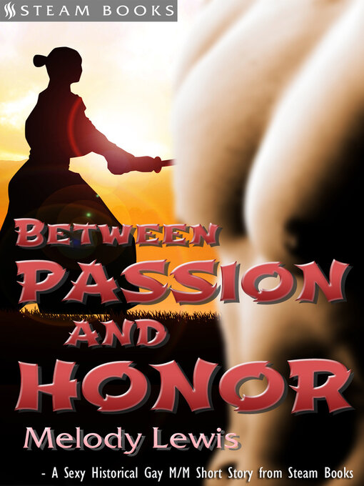 Title details for Between Passion and Honor--A Sexy Historical Gay Asian M/M Erotic Romance from Steam Books by Melody Lewis - Available